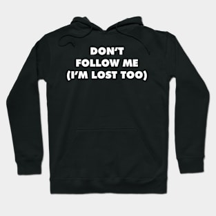 DON'T FOLLOW ME Hoodie